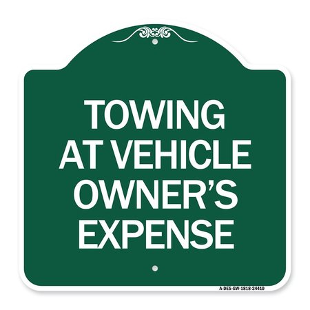 SIGNMISSION Towing Vehicle Owners Expense, Green & White Aluminum Sign, 18" L, 18" H, GW-1818-24410 A-DES-GW-1818-24410